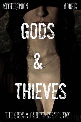 Gods & Thieves by Cynthia D Witherspoon & T H Morris