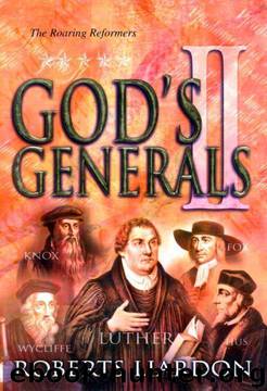Gods Generals: The Roaring Reformers by Liardon Roberts