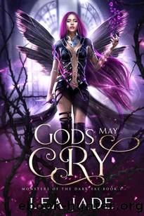 Gods May Cry: A Monster Romance (Monsters of the Dark Fae Book 1) by Lea Jade