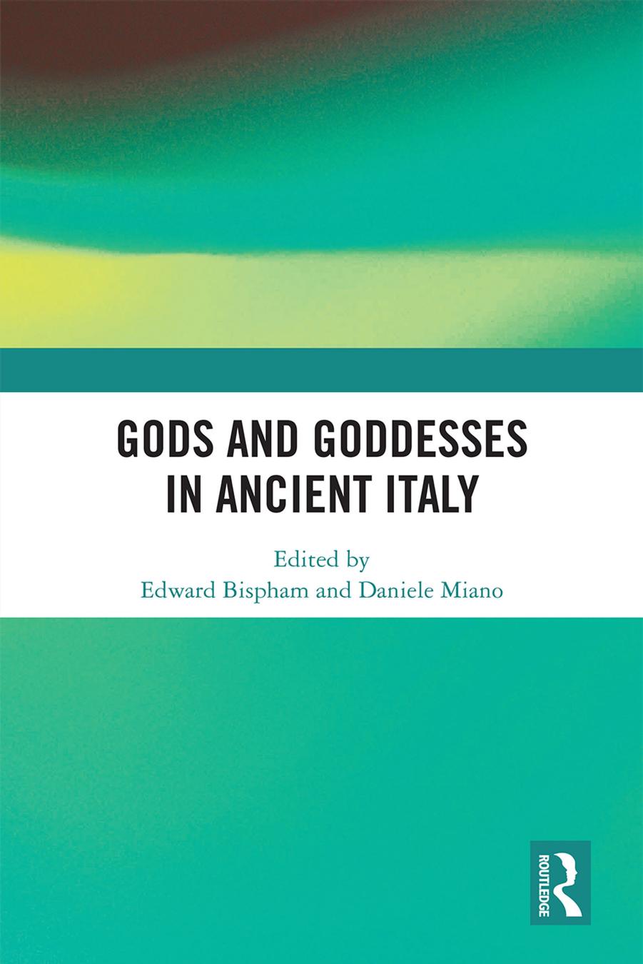 Gods and Goddesses in Ancient Italy by Edward Bispham & Daniele Miano