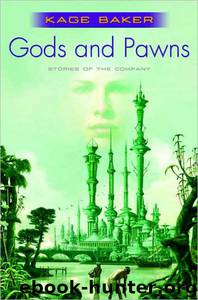 Gods and Pawns by Kage Baker