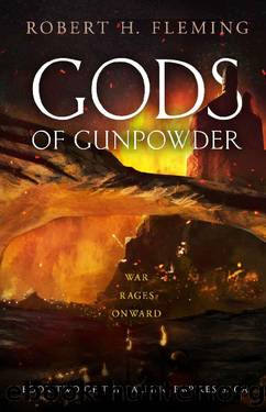 Gods of Gunpowder (The Falling Empires Saga Book 2) by Robert H Fleming