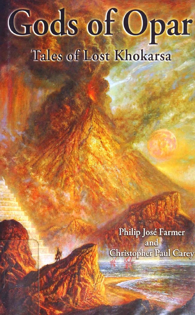 Gods of Opar - Tales of Lost Khokarsa (2012) by PJ Farmer && CP Carey