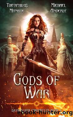 Gods of War (Daywalker Chronicles Book 6) by Theophilus Monroe & Michael Anderle