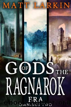 Gods of the Ragnarok Era Omnibus 2: Books 4-6 by Matt Larkin