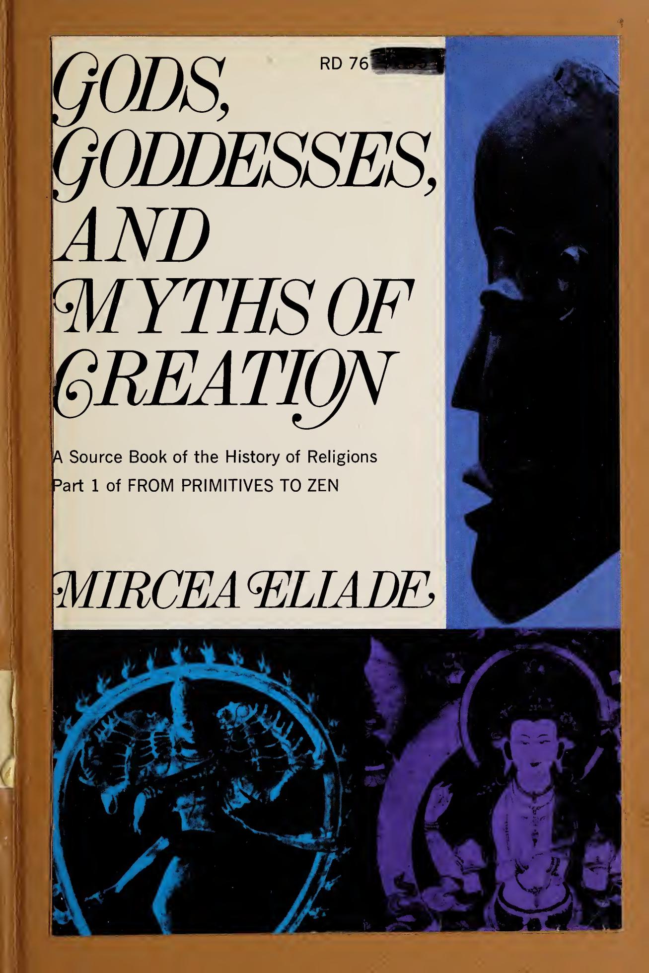 Gods, Goddesses & Myths of Creation: A Thematic Sourcebook of the History of Religions by Mircea Eliade