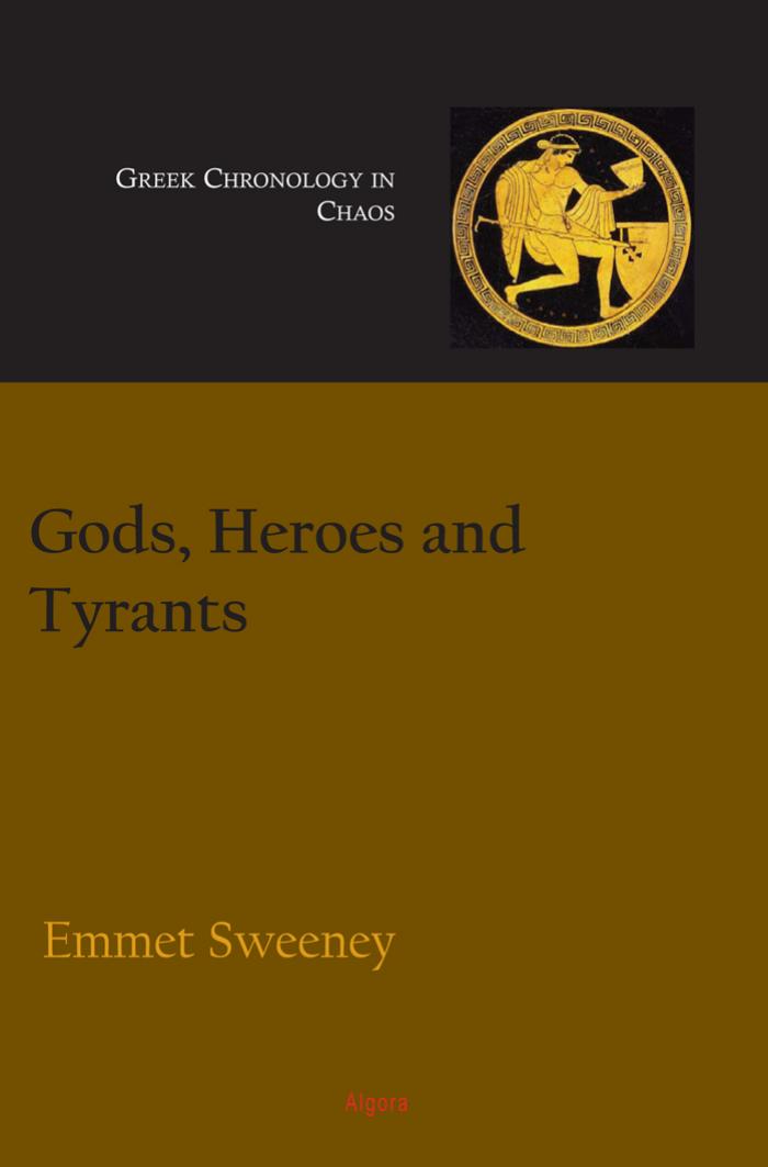 Gods, Heroes and Tyrants: Greek Chronology in Chaos by Emmet Sweeney