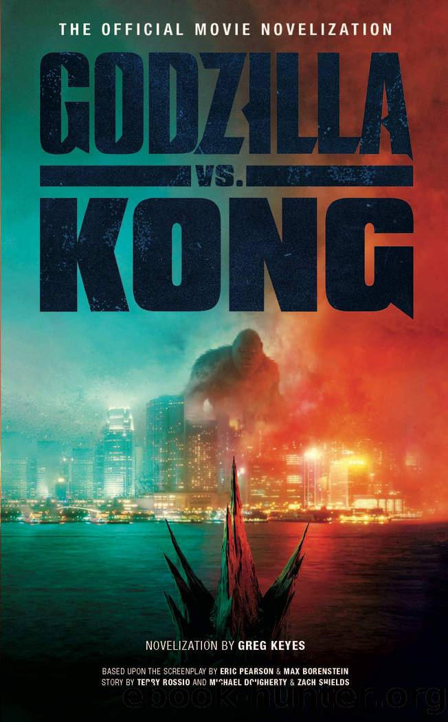 Godzilla vs. Kong - The Official Movie Novelization by Greg Keyes