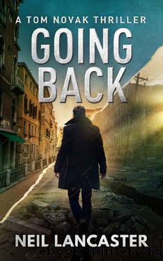 Going Back: Tom Novak Book Three by Neil Lancaster