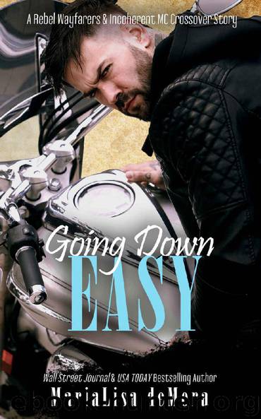 Going Down Easy: A Rebel Wayfarers MC & Incoherent MC Crossover Novel by MariaLisa deMora