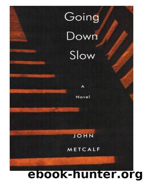 Going Down Slow by John Metcalf