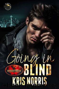 Going In Blind: Brotherhood Protectors World by Kris Norris