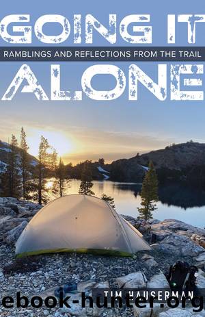 Going It Alone: Ramblings and Reflections From the Trail by Tim Hauserman