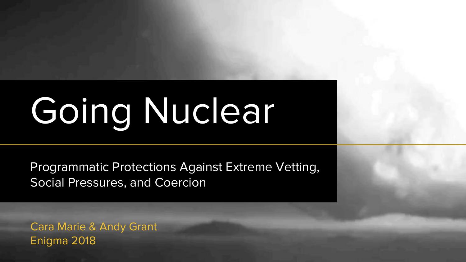 Going Nuclear Programmatic Protections against Extreme Vetting, Social Pressures, and Coercion by enigma18 marie