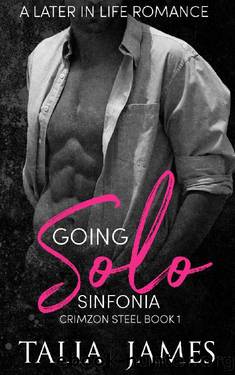 Going Solo : A Later in Life Romance: Sinfonia : Crimzon Steel Book 1 by Talia James