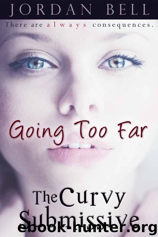 Going Too Far (The Curvy Submissive) by Jordan Bell