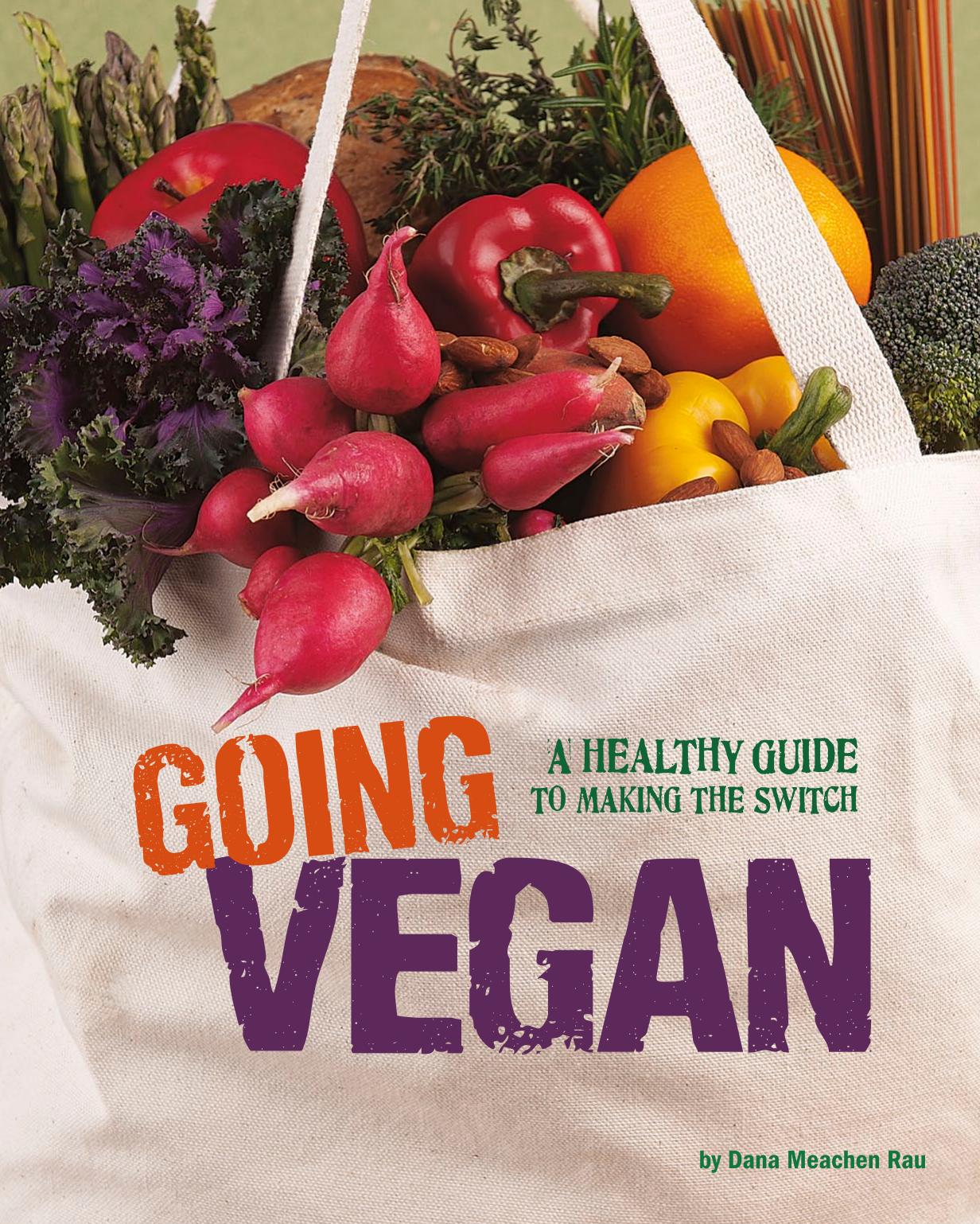 Going Vegan - A Healthy Guide to Making the Switch by Dana Meachen Rau