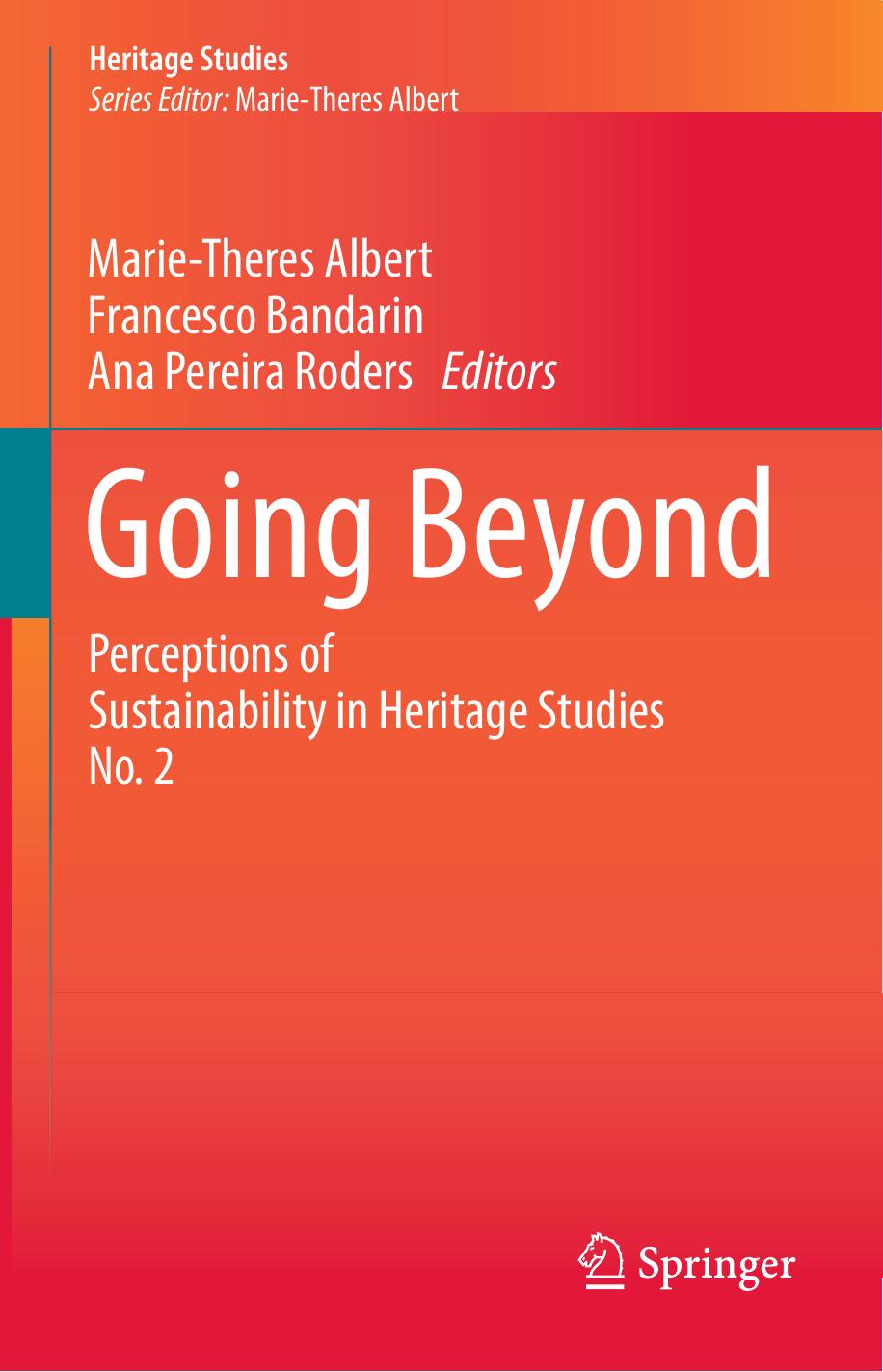 Going beyond : perceptions of sustainability in heritage studies no. 2 by Albert Marie-Theres; Bandarin Francesco; Roders Ana Pereira
