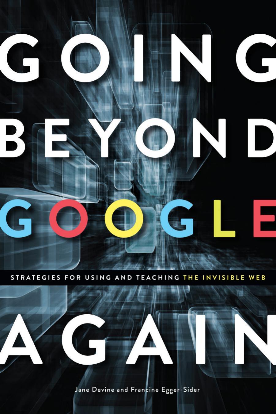 Going beyond Google again : strategies for using and teaching the Invisible Web by Devine Jane; Egger-Sider Francine; Thornton Kimberly