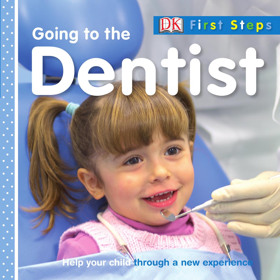 Going to the Dentist (First Steps) by DK Publishing