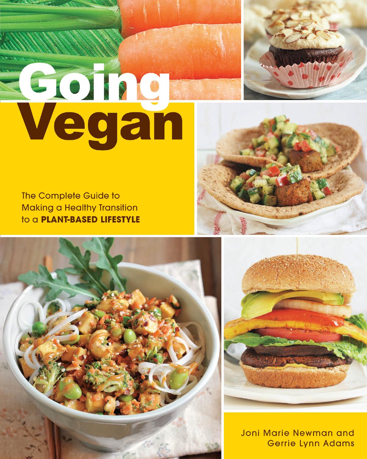Going vegan: the complete guide to making a healthy transition to a plant-based lifestyle by Adams Gerrie Lynn;Newman Joni-Marie