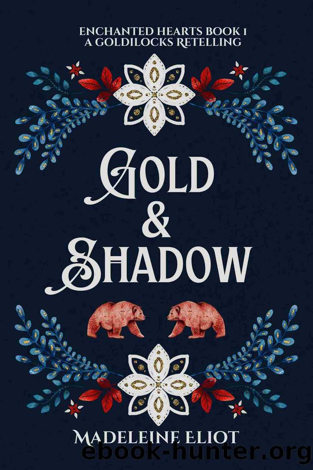 Gold & Shadow: A Sweet & Spicy Goldilocks Retelling (Enchanted Hearts Book 1) by Madeleine Eliot