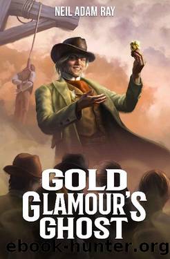 Gold Glamour's Ghost (Carter Quinn's Quirks and Curios Book 1) by Neil Adam Ray