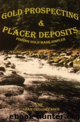 Gold Prospecting & Placer Deposits by Adam Koch