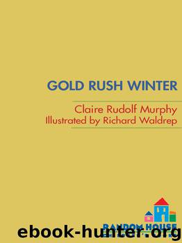 Gold Rush Winter by Claire Rudolf Murphy