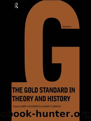 Gold Standard in Theory and History by Eichengreen Barry; Flandreau Marc;