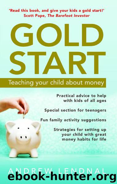 Gold Start: Teaching Your Child About Money by Andrew Lendnal