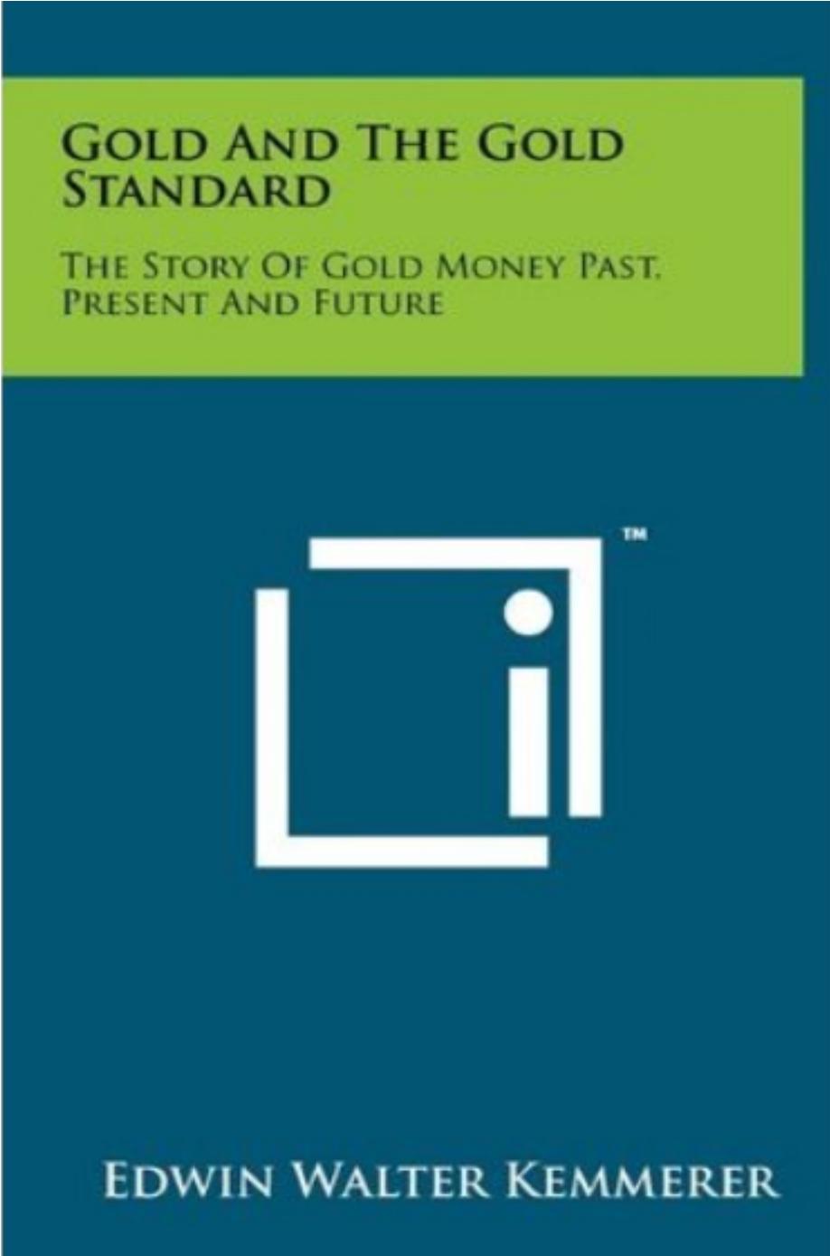 Gold and the Gold Standard by Edwin Walter Kemmerer
