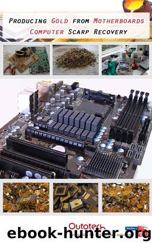 Gold refining from computer motherboards by Tadas Maurukas