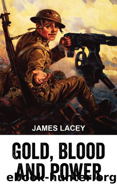 Gold, Blood and Power by James Lacey