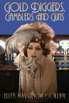 Gold-Diggers, Gamblers and Guns (A Jazz Age Mystery #3) by Ellen Mansoor Collier