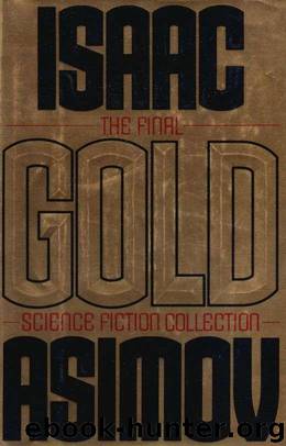 Gold-The Final Science Fiction Collection by Isaac Asimov