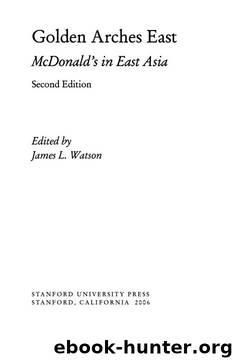 Golden Arches East: McDonald's in East Asia by James L. Watson