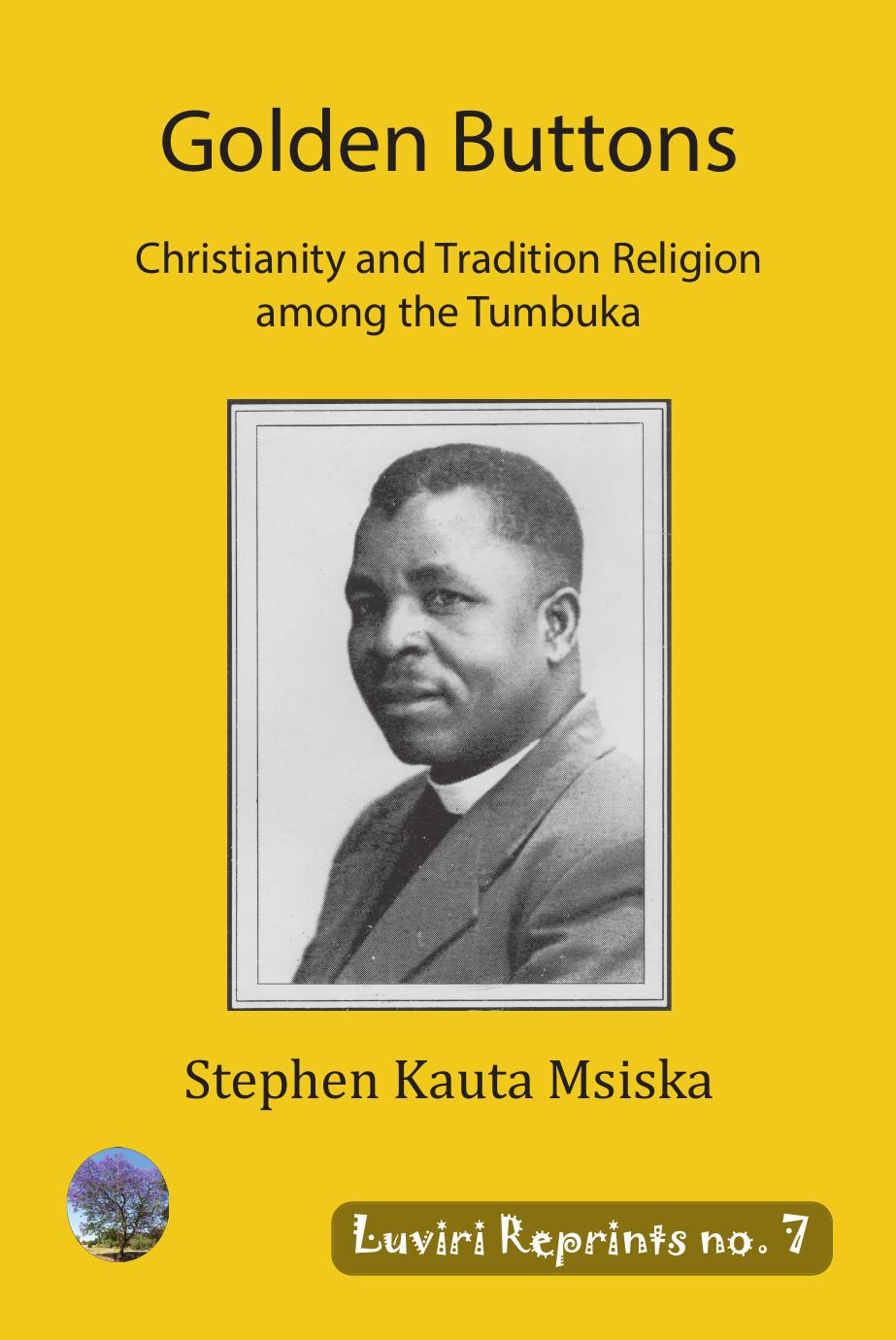 Golden Buttons: Christianity and Tradition Religion among the Tumbuka by Kauta Msiska