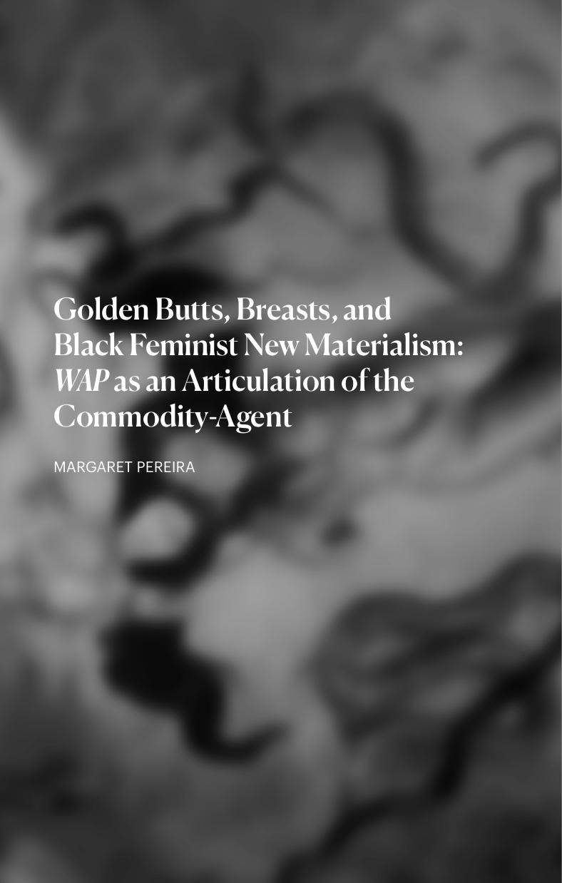 Golden Butts, Breasts, and Black Feminist New Materialism: WAP as an Articulation of the Commodity-Agent by Margaret Pereira