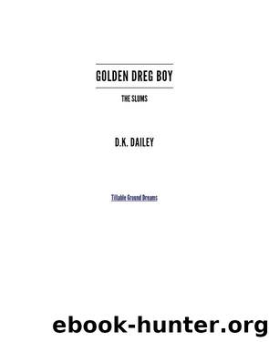 Golden Dreg Boy, Book 1 by D.K. Dailey