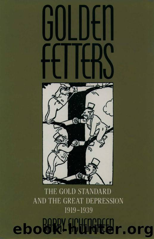 Golden Fetters: The Gold Standard and the Great Depression, 1919-1939 by Barry Eichengreen