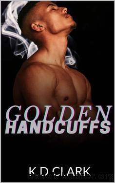 Golden Handcuffs by K.D Clark