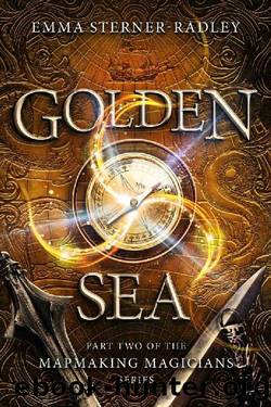 Golden Sea: Book Two in the Mapmaking Magicians Series by Emma Sterner-Radley