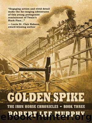 Golden Spike by Robert Lee Murphy