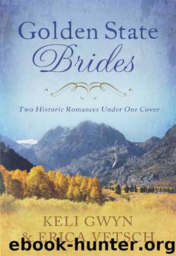 Golden State Brides by Keli Gwyn & Erica Vetsch