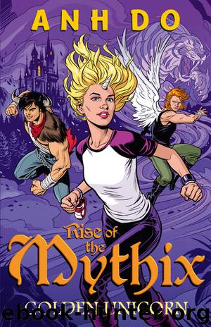 Golden Unicorn: Rise of the Mythix 1 by Anh Do & Chris Wahl