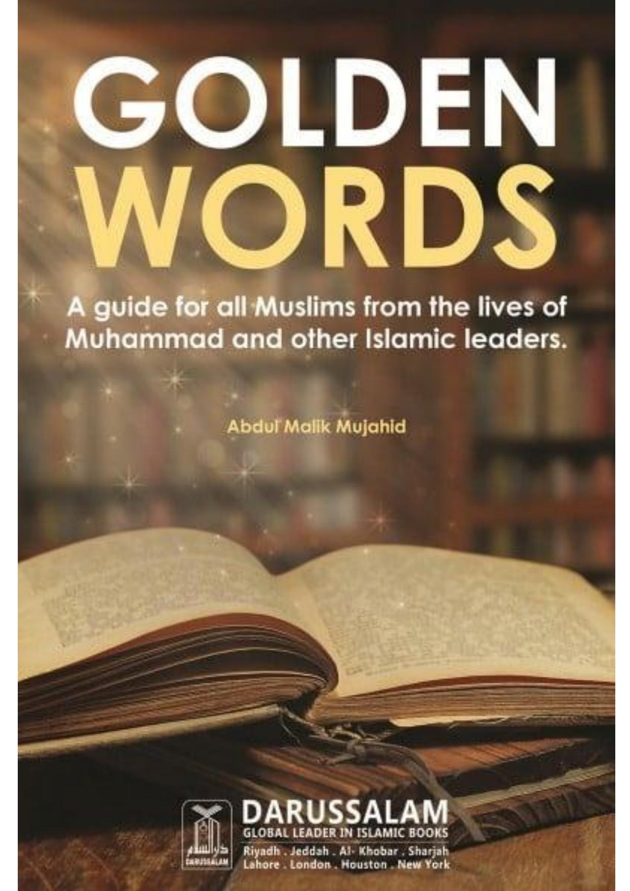 Golden Words - A Guide for All Muslims from the Lives of Muhammad and Other Islamic Leaders by Dar-us-Salam