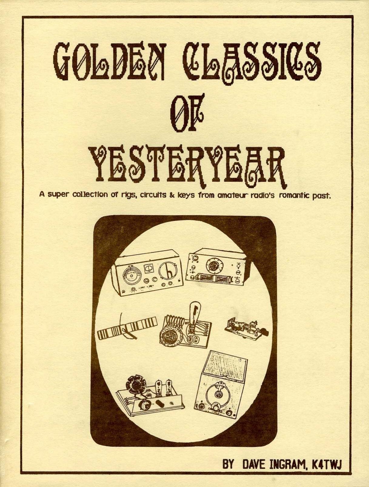 Golden classics of yesteryear : a super collection of rigs, circuits & keys from amateur radio's romantic past by Dave Ingram
