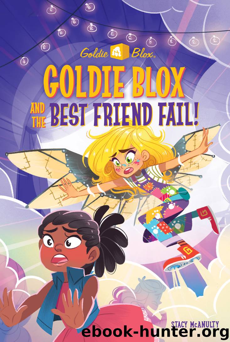 Goldie Blox and the Best Friend Fail by Stacy McAnulty