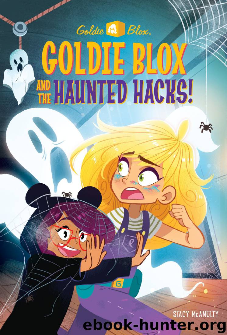 Goldie Blox and the Haunted Hacks!_A Stepping Stone Book by Random House & Stacy McAnulty